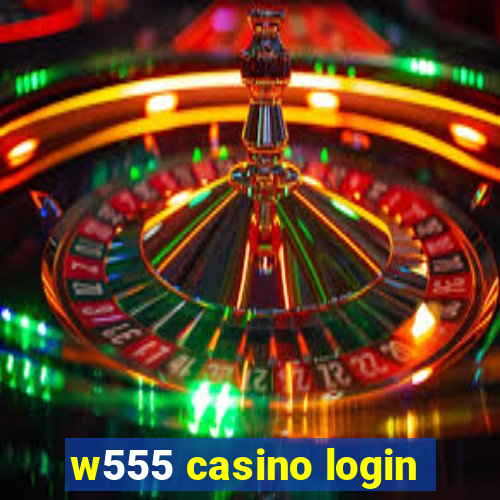 w555 casino login